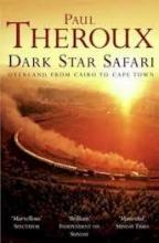 Dark Star Safari - Overland from Cairo to Cape Town - Theroux, Paul