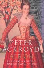 Albion - The Origins of the English Imagination - Ackroyd, Peter