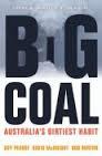 Big Coal - Australia's Dirtiest Habit - Pearse, Guy and McKnight, David and Burton, Bob