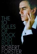 The 10 Rules of Rock and Roll - Collected Music Writings 2005-2009 - Forster, Robert