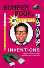 Bumper Book of Unuseless Japanese Inventions - Kawakami, Kenji