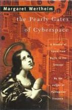 The Pearly Gates of Cyberspace - A History of Space from Dante to the Internet - Wertheim, Margaret