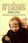 The Moral Intelligence of Children - Coles, Robert