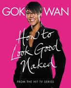 How to Look Good Naked  - Wan, Gok