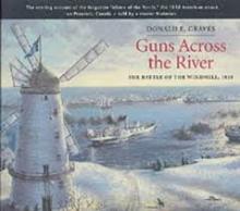 Guns Across the River - The Battle of the Windmill, 1838 - Graves, Donald E.