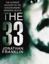 The 33 - The Ultimate Account of the Chilean Miners' Dramatic Rescue - Franklin, Jonathan