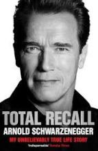 Total Recall - My Unbelievably True Life Story - Schwarzenegger, Arnold