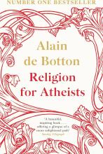 Religion for Atheists - A Non-Believer's Guide to the Uses of Religion - de Botton, Alain