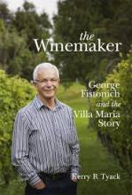 The Winemaker - George Fistonich and the Villa Maria Story - Tyack, Kerry R