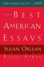 The Best American Essays - 2005 - Orlean, Susan and Atwan, Robert (editors)