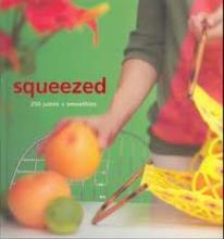 Squeezed - 250 Juices and Smoothies - Murdoch Books