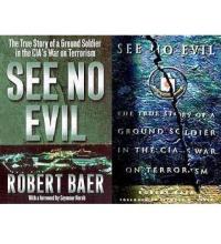 See No Evil - The True Story of a Ground Soldier in the CIA's War on Terrorism - Baer, Robert