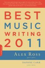 Best Music Writing 2011 - Ross, Alex and Carr, Daphne (editors)