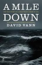 A Mile Down - The True Story of a Disastrous Career at Sea - Vann, David
