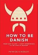 How to be Danish - From Lego to Lund - A Short Introduction to the State of Denmark - Kingsley, Patrick