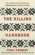 The Killing Handbook - Get inside the World of Sarah Lund - Kennedy, Emma