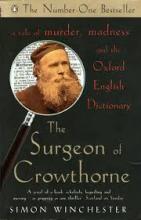 The Surgeon of Crowthorne - A Tale of Murder, Madness and the Oxford English Dictionary - Winchester, Simon