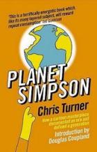 Planet Simpson - How a Cartoon Masterpiece Documented an Era and Defined a Generation - Turner, Chris