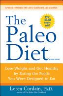 The Paleo Diet - Lose Weight and Get Healthy by Eating the Foods you were Designed to Eat - Cordain, Loren