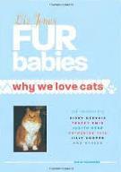 Fur Babies - Why we Love Cats - Jones, Liz and Others