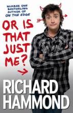 Or Is That Just Me?  - Hammond, Richard