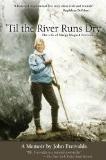 Til the River Runs Dry - The Life of Margo Mogush Freivalds - A Memoir - Freivalds, John