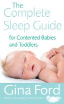The Complete Sleep Guide for Contented Babies and Toddlers - Ford, Gina