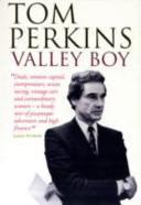 Valley Boy - The Education of Tom Perkins - Perkins, Tom