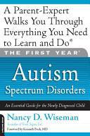 The First Year - Autism Spectrum Disorders - An Essential Guide for the Newly Diagnosed Child - Wiseman, Nancy D. 