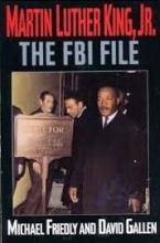 Martin Luther King, Jr. - The FBI File - Friedly, Michael with Gallen, David