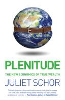 Plenitude - The New Economics of True Wealth - Schor, Juliet