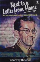 Next to a Letter from Home - Major Glenn Miller's Wartime Band - Butcher, Geoffrey
