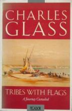 Tribes with Flags - A Journey Curtailed - Glass, Charles