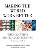 Making the World Work Better - The Ideas That Shaped a Century and a Company - Maney, Kevin and Hamm, Steve and O'Brien, Jeffrey M.