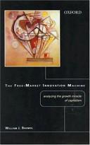The Free-Market Innovation Machine - Analyzing the Growth Miracle of Capitalism - Baumol, William J.