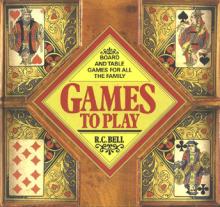 Games to Play - Board and Table Games for All the Family - Bell, Robert Charles