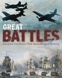 Great Battles - Decisive Conflicts that Have Shaped History - Jorgensen, Christer (editor)