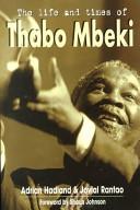 The Life and Times of Thabo Mbeki - Hadland, Adrian and Rantao, Jovial