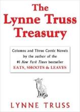 The Lynne Truss Treasury - Columns and Three Comic Novels by the Author of Eats, Shoots and Leaves - Truss, Lynne