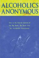 Alcoholics Anonymous - The Basic Text for Alcoholics Anonymous - 4th Edition - Alcoholics Anonymous World Services