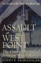 Assault at West Point - The Court-Martial of Johnson Whittaker - An Account of the Ordeal of a Black Cadet - Marszalek, John F.