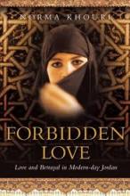 Forbidden Love - A Harrowing True Story of Love and Revenge in Jordan - Khouri, Norma