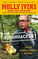 Bushwhacked - Life in George W Bush's America - Ivins, Molly & Dubose, Lou