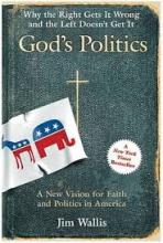 God's Politics - Why the Right Gets it Wrong and the Left Doesn't Get it - A New Vision for Faith and Politics in America - Wallis, Jim