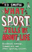 What Sport Tells Us About Life - Smith, Ed