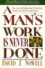 A Man's Work Is Never Done - Nowell, David Z.