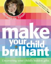 Make Your Child Brilliant - Tynan, Bernadette