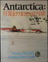 Antarctica: Wilderness at Risk - Brewster, Barney & Friends of the Earth