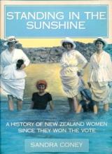 Standing in the Sunshine: A History of New Zealand Women Since They Won the Vote  - Coney, Sandra