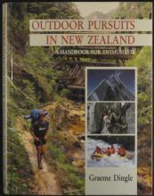Outdoor Pursuits in New Zealand - A Handbook for Enthusiasts - Dingle, Graeme